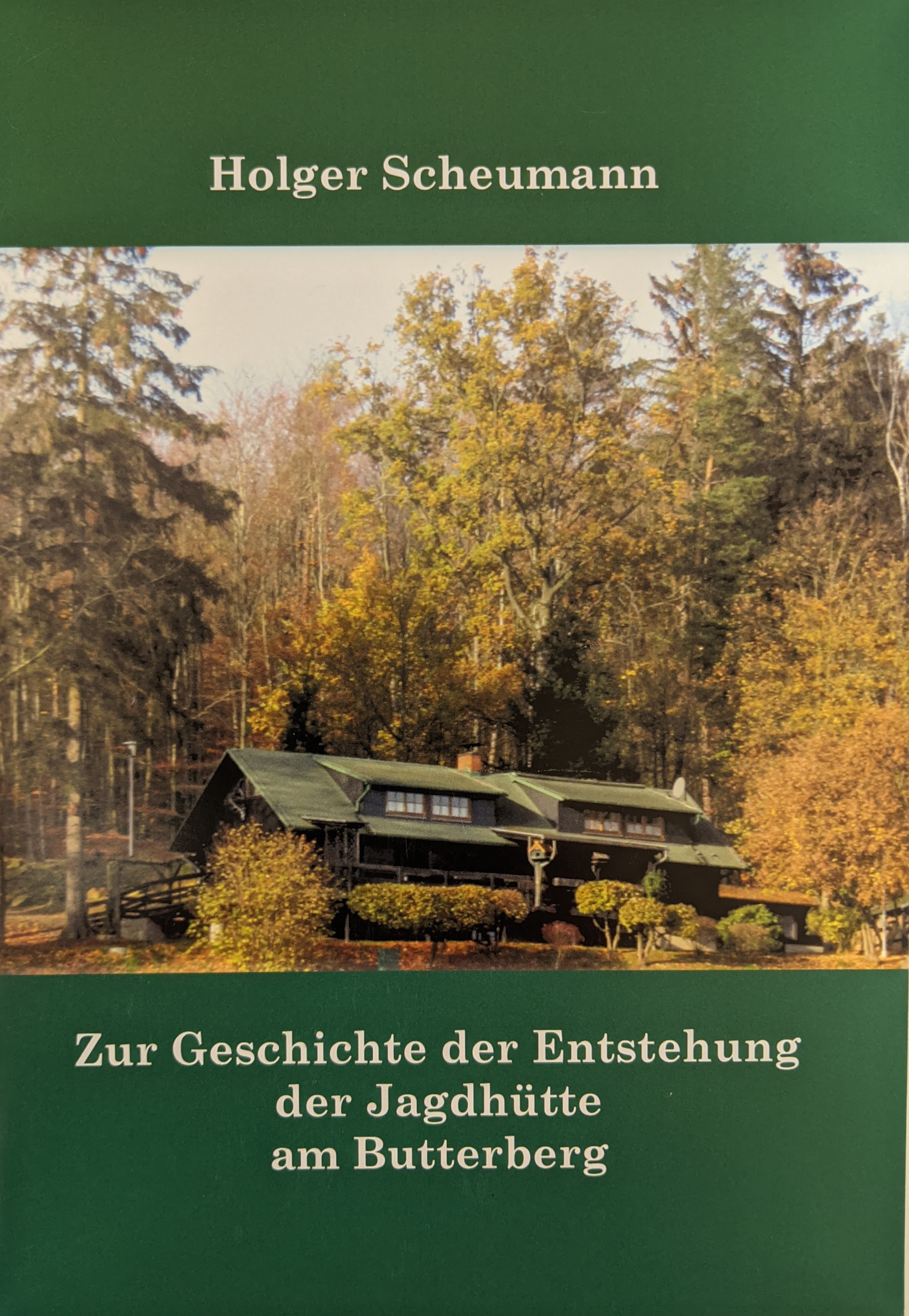Zur Geschichte der Entstehung der Jagdhütte am Butterberg 